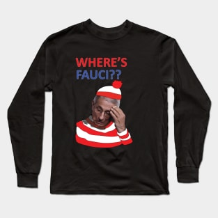 Where is Fauci? Long Sleeve T-Shirt